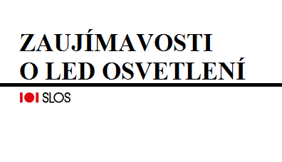 Zaujímavosti o LED osvetlení