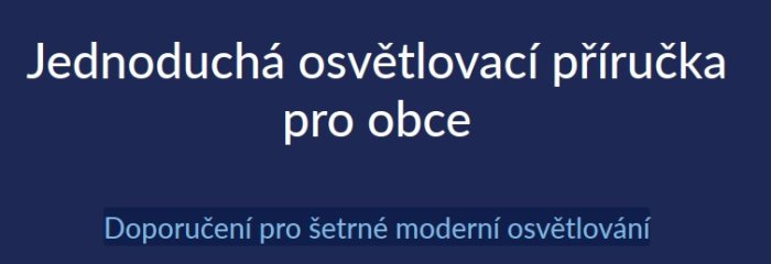 Jednoduchá osvětlovací příručka pro obce
Doporučení pro šetrné moderní osvětlování